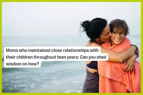 Nurturing Bonds: Strategies for Lasting Connections with Teenagers